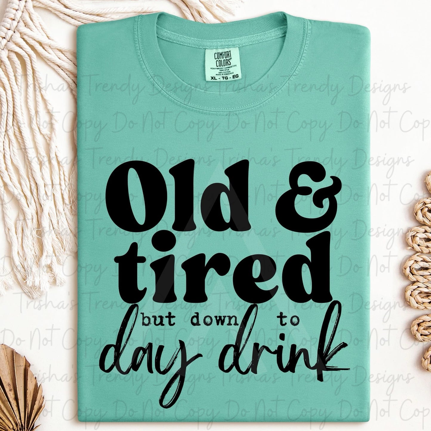 Old & tired but down to day drink