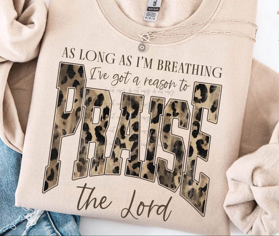 As long as I’m breathing I’ve got a reason to praise the lord