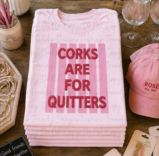 Corks are for quitters puff print  5.31