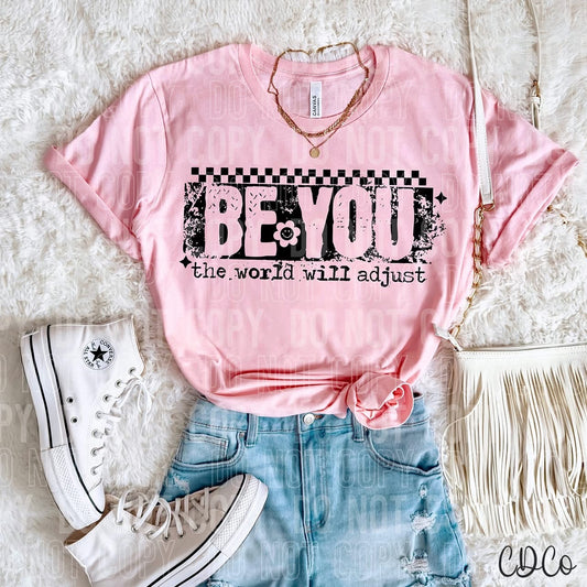 Be you the world will adjust