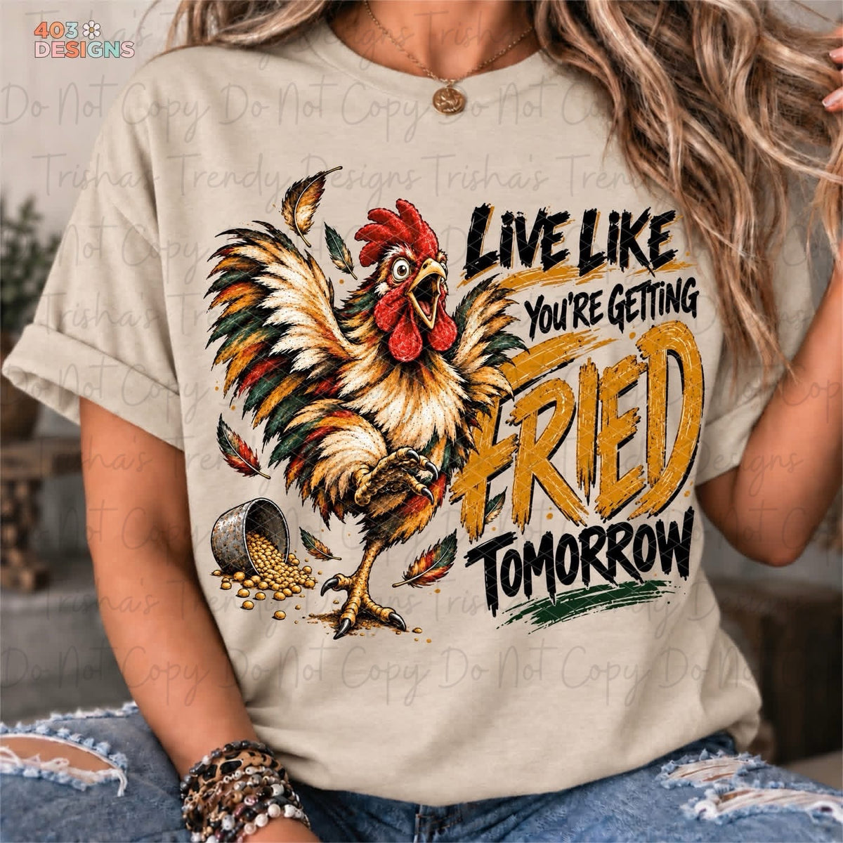Live like your getting fried tomorrow