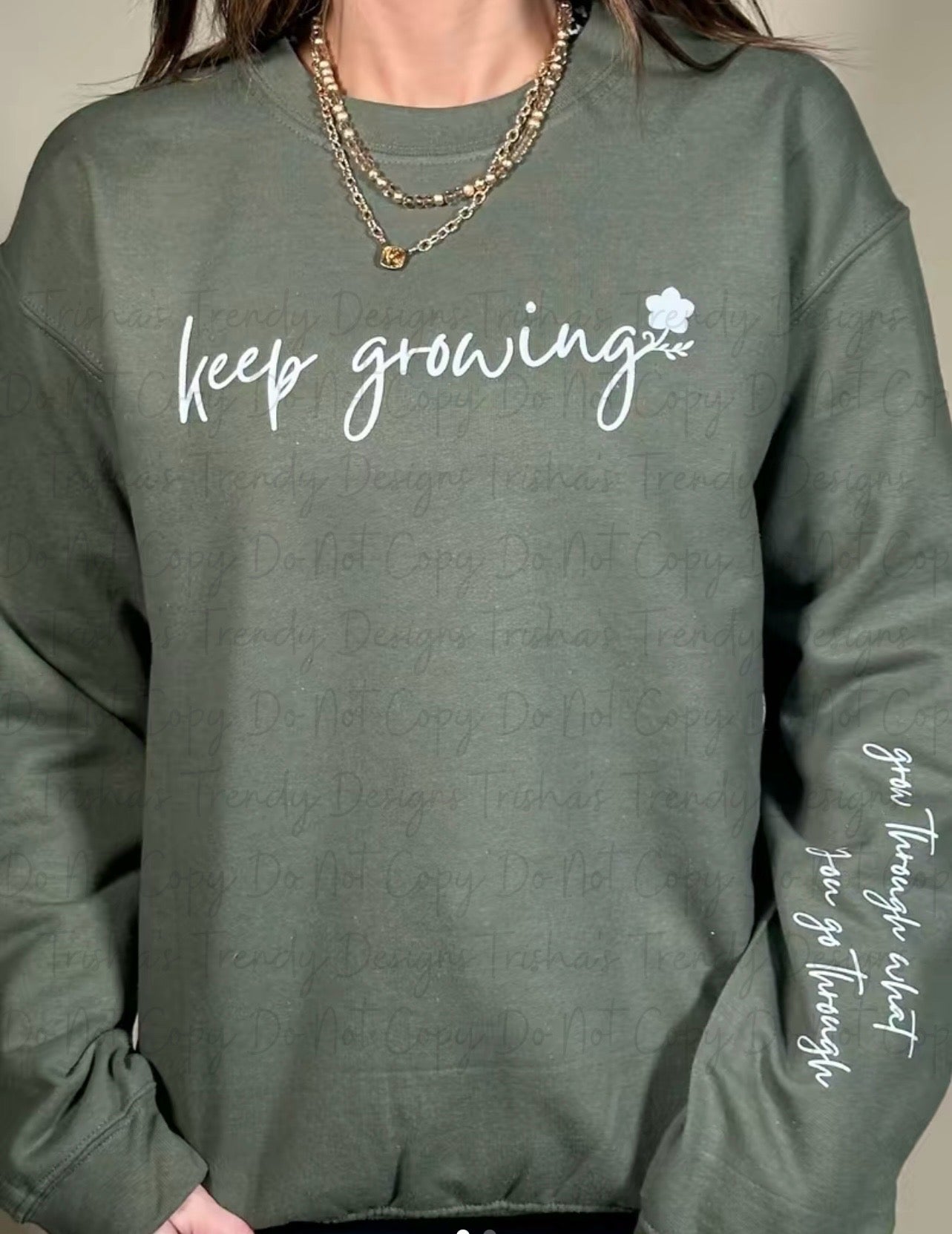 Keep growing  grow through what you go through comes with front and sleeve design