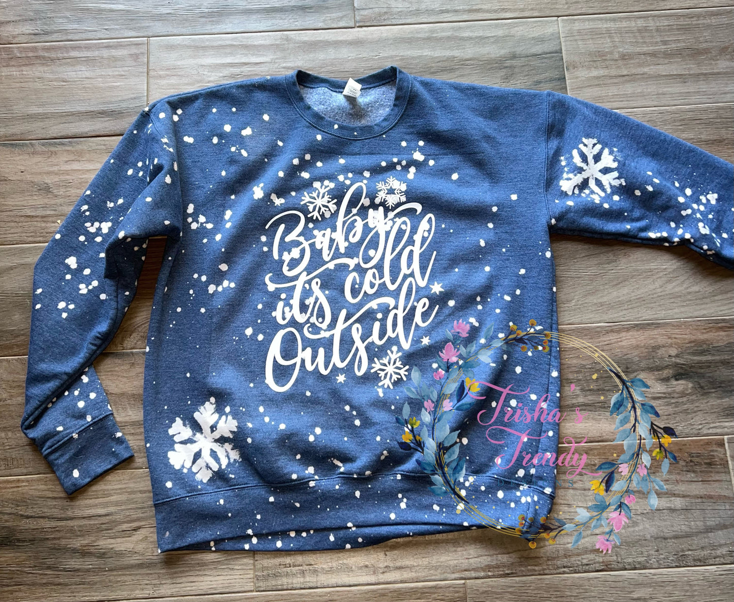 Baby it’s cold outside bleached sweatshirt